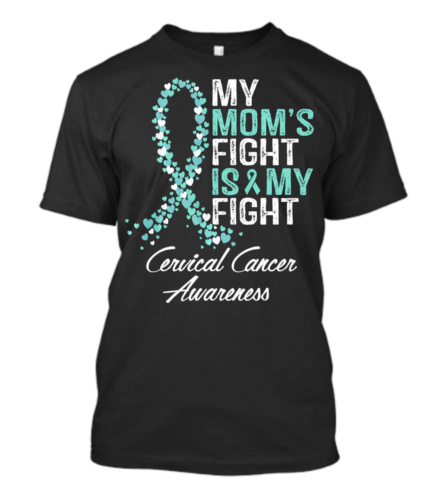 My Mom's Fight Is My Fight Cervical Cancer Awareness T-Shirt