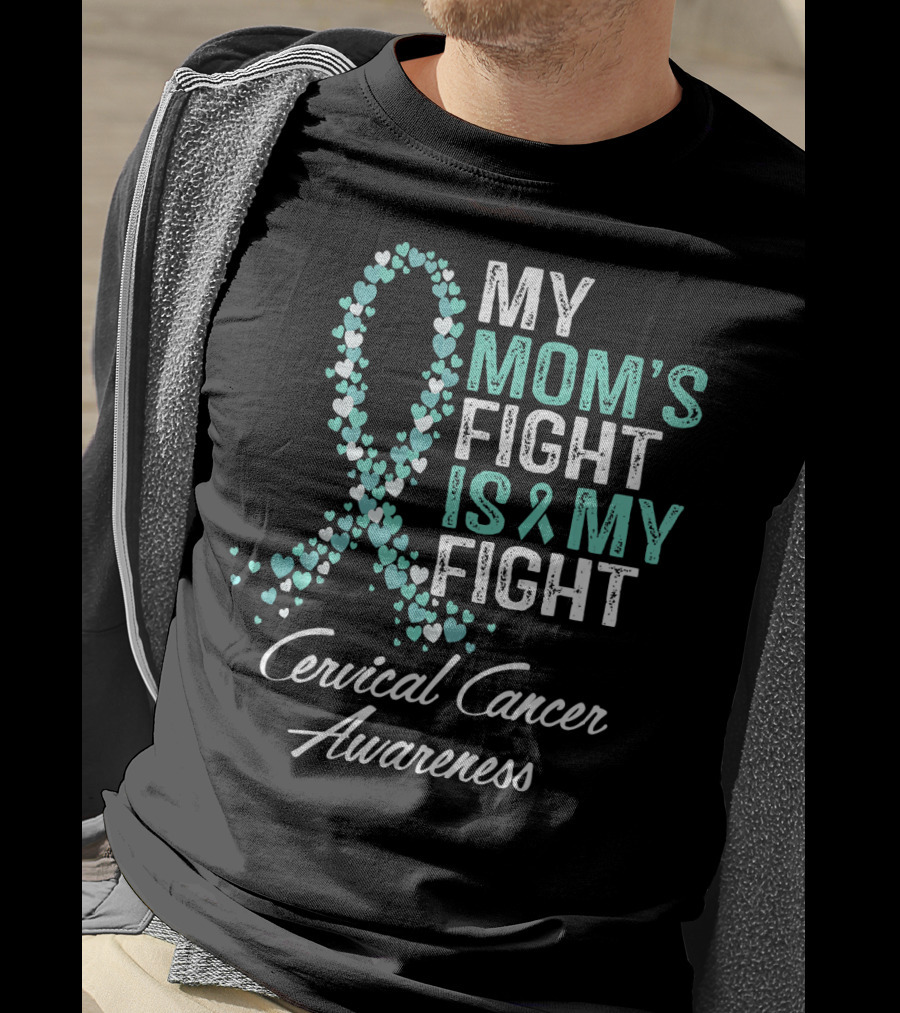 My Mom's Fight Is My Fight Cervical Cancer Awareness T-Shirt