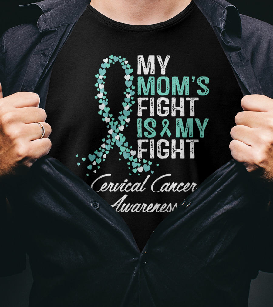 My Mom's Fight Is My Fight Cervical Cancer Awareness T-Shirt