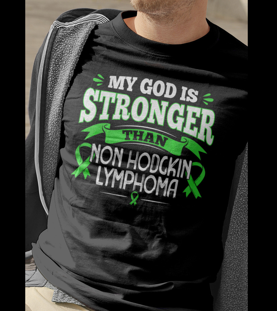 My God Is Stronger Than Non Hodgkin Lymphoma T-Shirt
