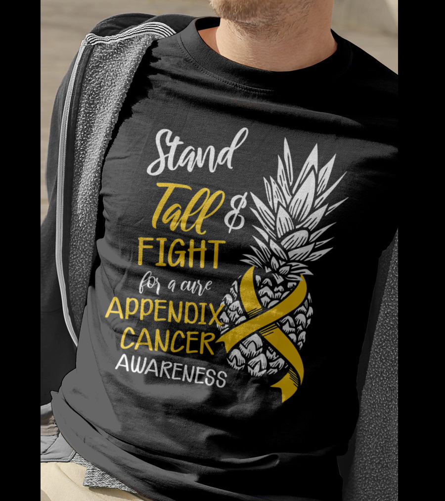 Stand Tall And Fight For A Cure Appendix Cancer Awareness Pineapple T-Shirt