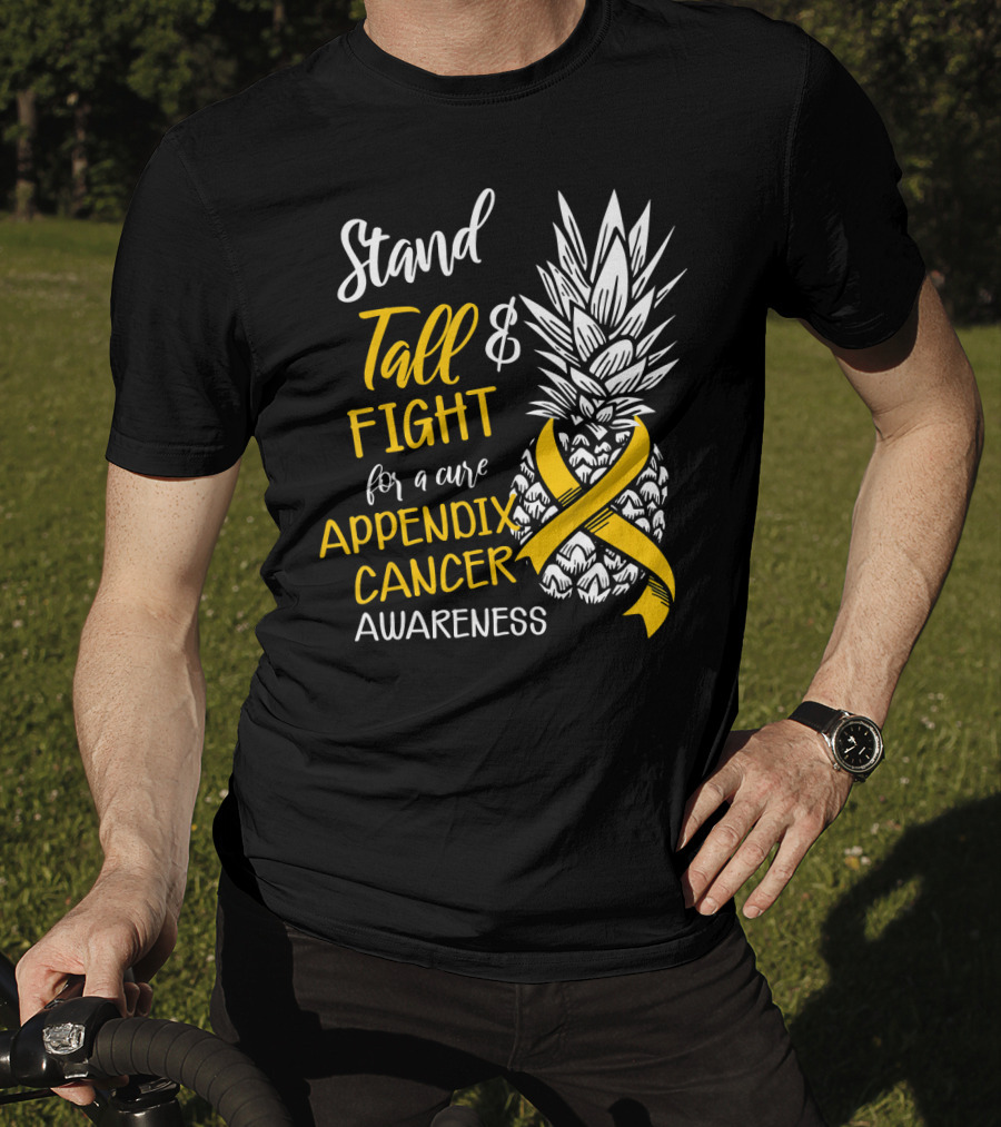 Stand Tall And Fight For A Cure Appendix Cancer Awareness Pineapple T-Shirt