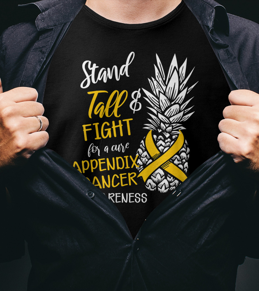Stand Tall And Fight For A Cure Appendix Cancer Awareness Pineapple T-Shirt