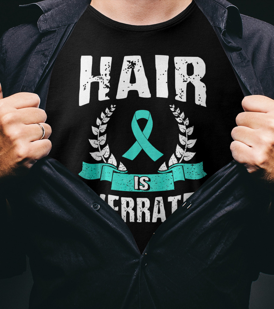 Hair Is Overrated Teal Ovarian Cancer Awareness T-Shirt