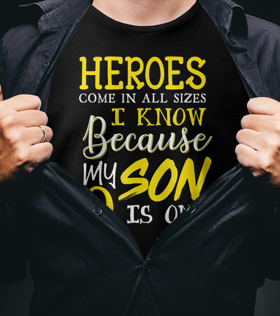 Heroes Come In All Sizes I Know Because My Son Is One Childhood Cancer Awareness T-Shirt