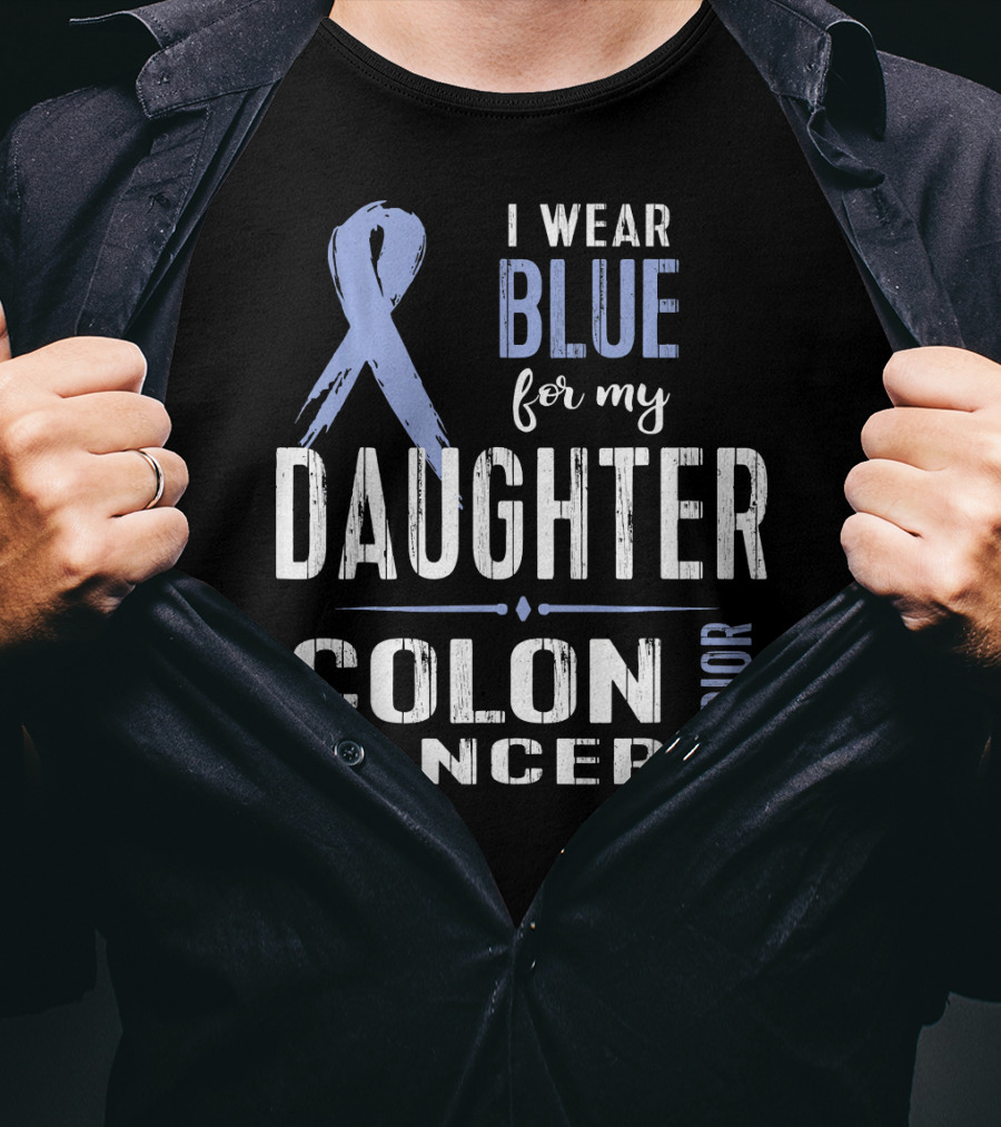 I Wear Blue For My Daughter Colon Cancer Warrior T-Shirt
