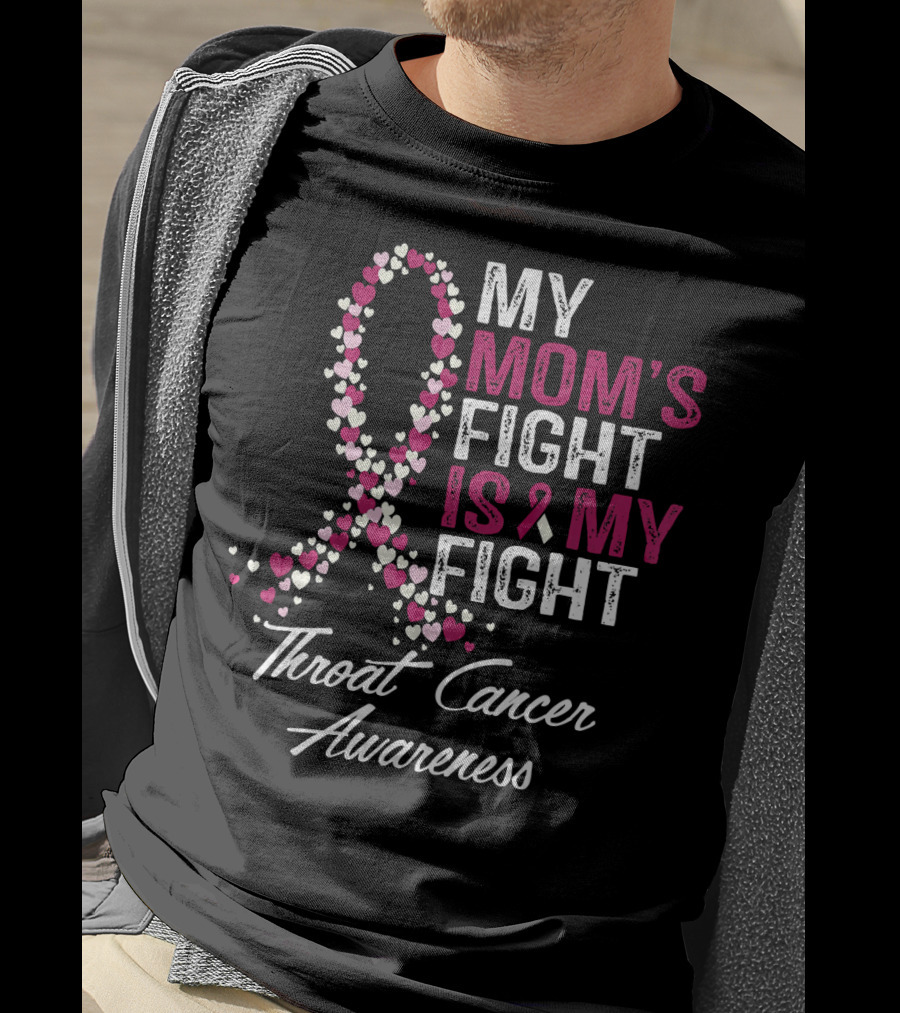 My Mom's Fight Is My Fight Throat Cancer Awareness T-Shirt