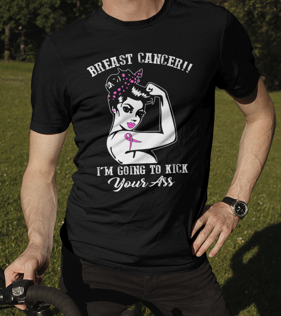 Breast Cancer I'm Going To Kick Your Ass Retro Rosie The Riveter Style With Pink T-Shirt