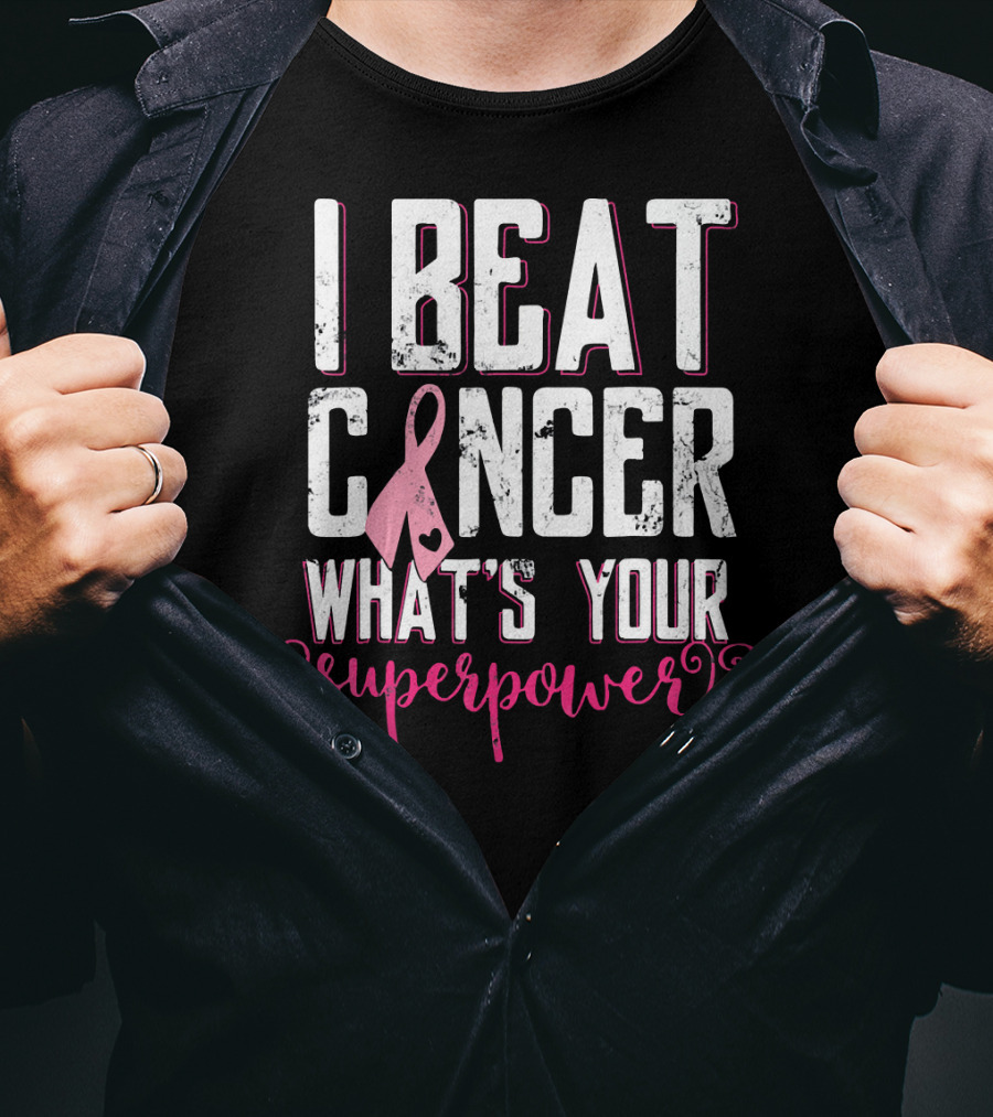 I Beat Cancer What's Your Superpower? T-Shirt