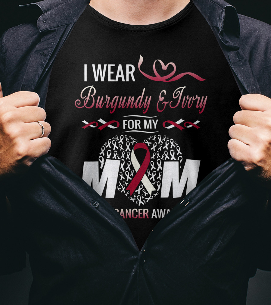 I Wear Burgundy And Ivory For My Mom Throat Cancer Awareness T-Shirt