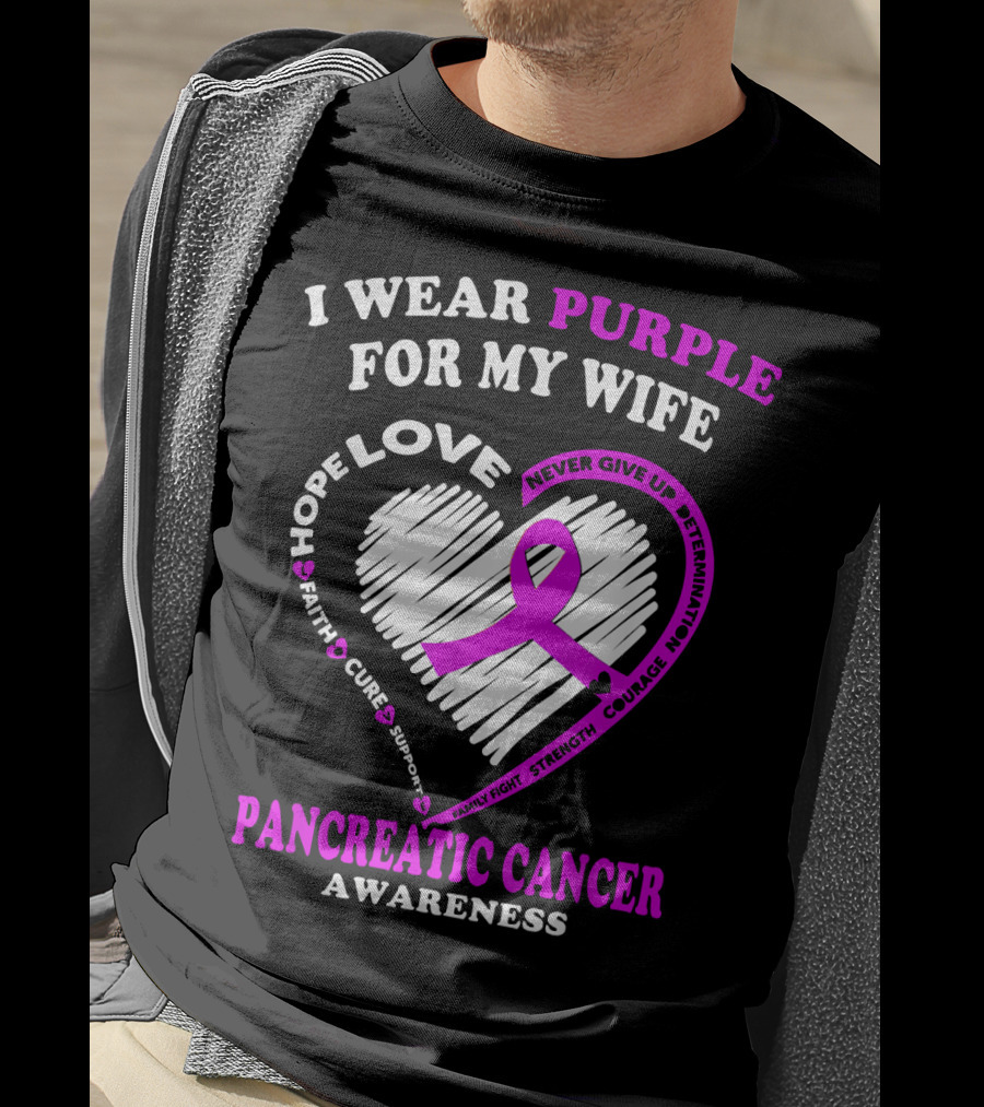 I Wear Purple For My Wife Love Hope Faith Cure Support Never Give Up Determination Family Fight Strength Courage Inspire Pancreatic Cancer Awareness T-Shirt