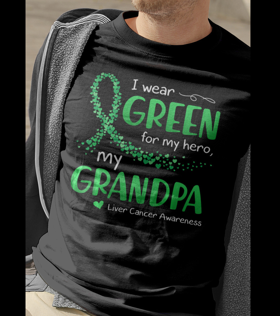 I Wear Green For My Hero My Grandpa Liver Cancer Awareness T-Shirt