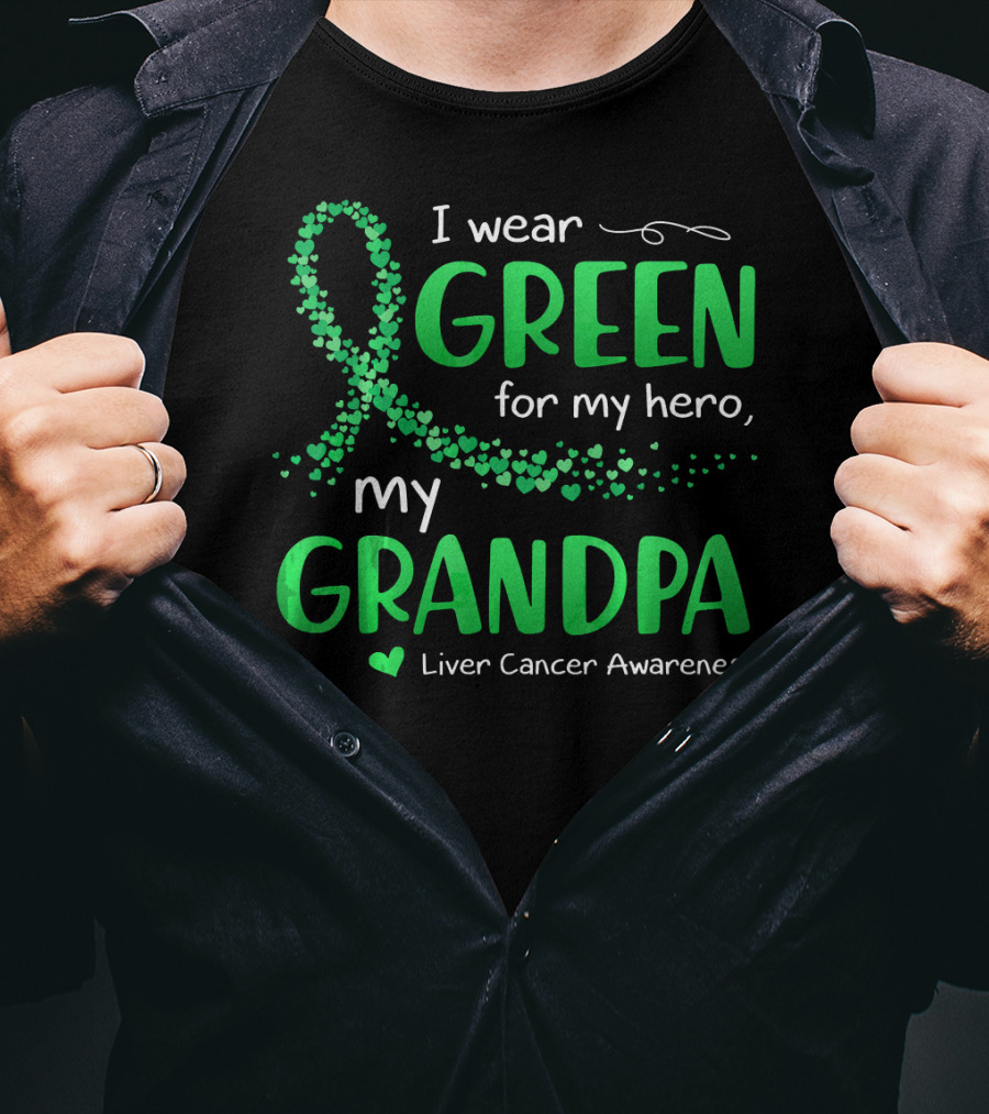I Wear Green For My Hero My Grandpa Liver Cancer Awareness T-Shirt