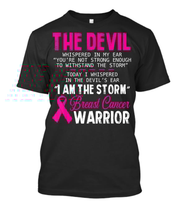 The Devil Whispered I Am The Storm Breast Cancer Warrior T-Shirt