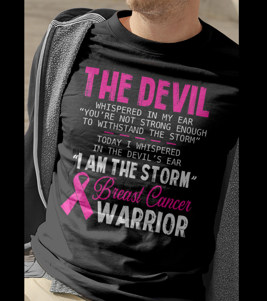 The Devil Whispered I Am The Storm Breast Cancer Warrior T-Shirt