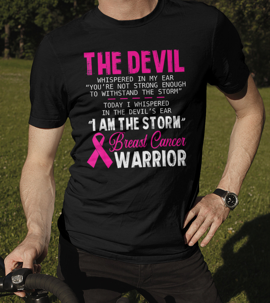 The Devil Whispered I Am The Storm Breast Cancer Warrior T-Shirt