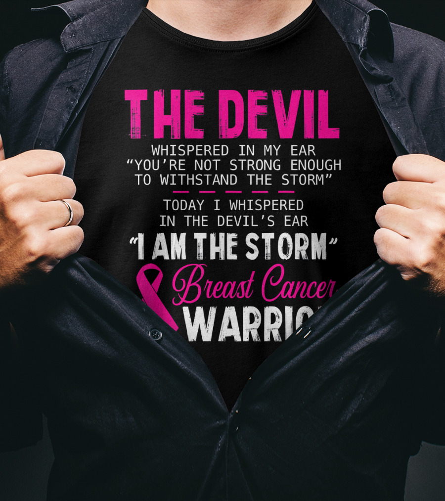 The Devil Whispered I Am The Storm Breast Cancer Warrior T-Shirt