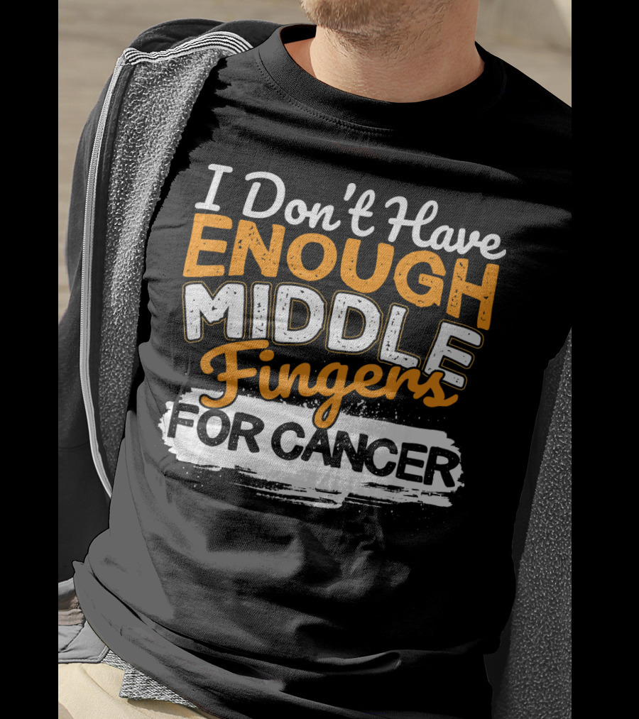 I Don't Have Enough Middle Fingers For Cancer T-Shirt
