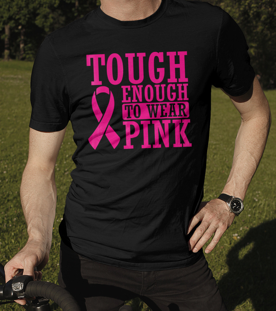 Tough Enough To Wear Pink Cancer Awareness T-Shirt