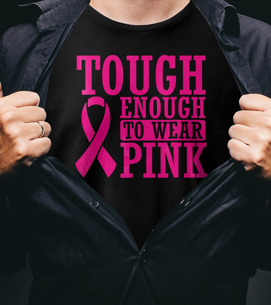 Tough Enough To Wear Pink Cancer Awareness T-Shirt