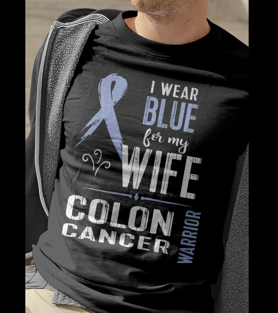 I Wear Blue For My Wife Colon Cancer Warrior T-Shirt