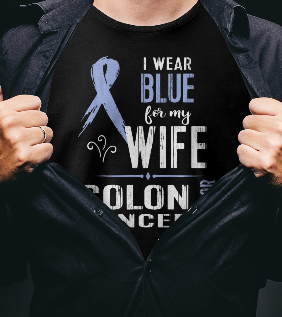 I Wear Blue For My Wife Colon Cancer Warrior T-Shirt