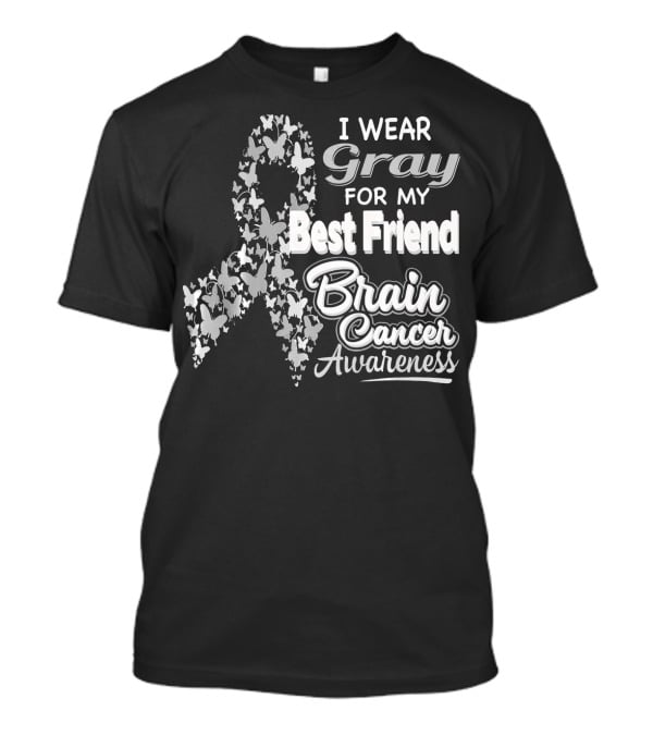 I Wear Gray For My Best Friend Brain Cancer Awareness T-Shirt