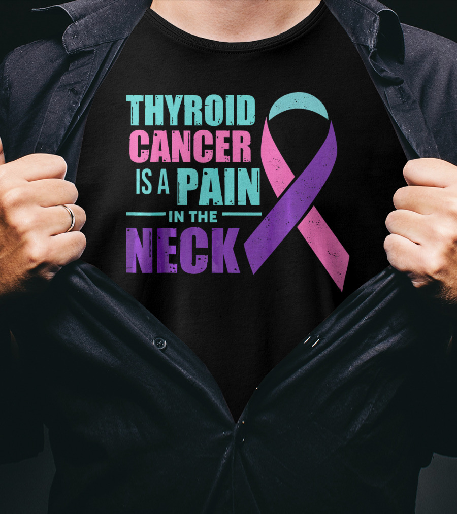 Thyroid Cancer Is A Pain In The Neck Awareness T-Shirt