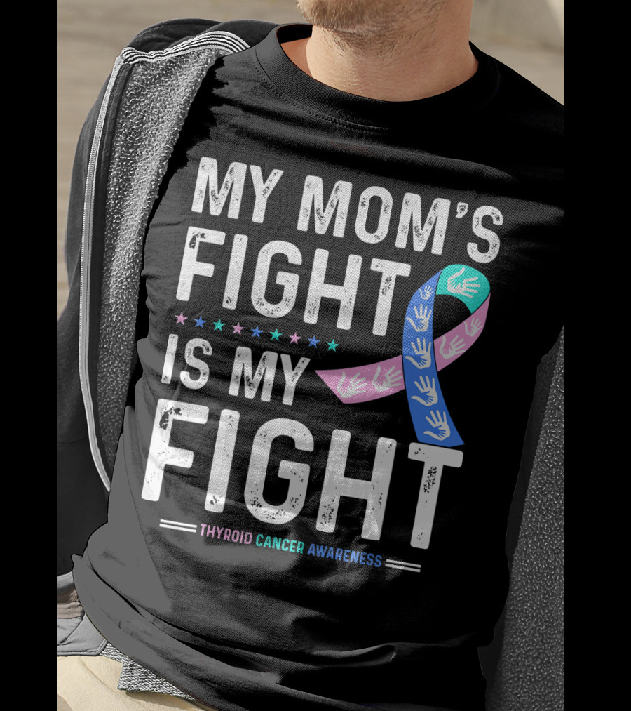 My Mom's Fight Is My Fight Thyroid Cancer Awareness T-Shirt
