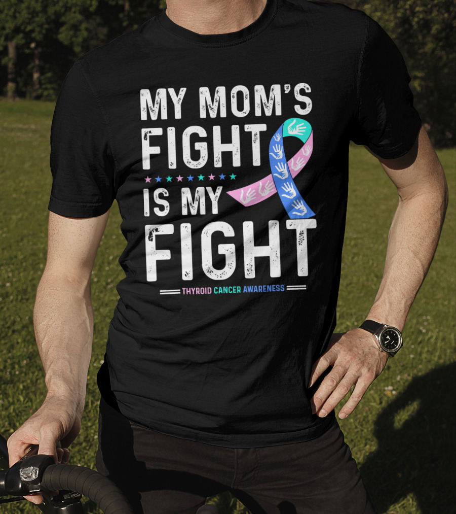 My Mom's Fight Is My Fight Thyroid Cancer Awareness T-Shirt