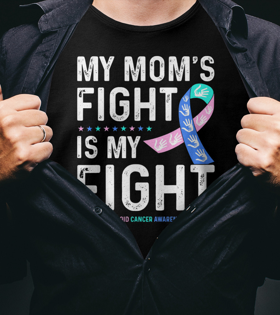 My Mom's Fight Is My Fight Thyroid Cancer Awareness T-Shirt