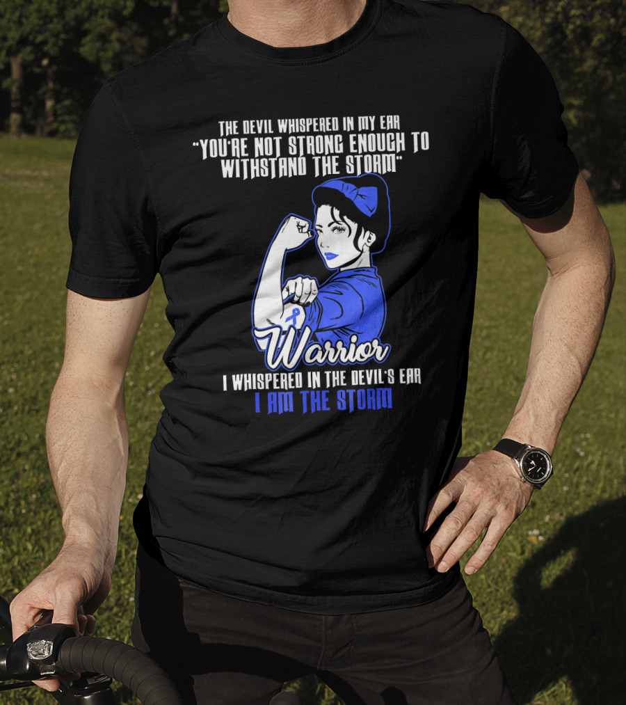 The Devil Whispered In My Ear You're Not Strong Enough To Withstand The Storm Warrior I Am The Storm T-Shirt