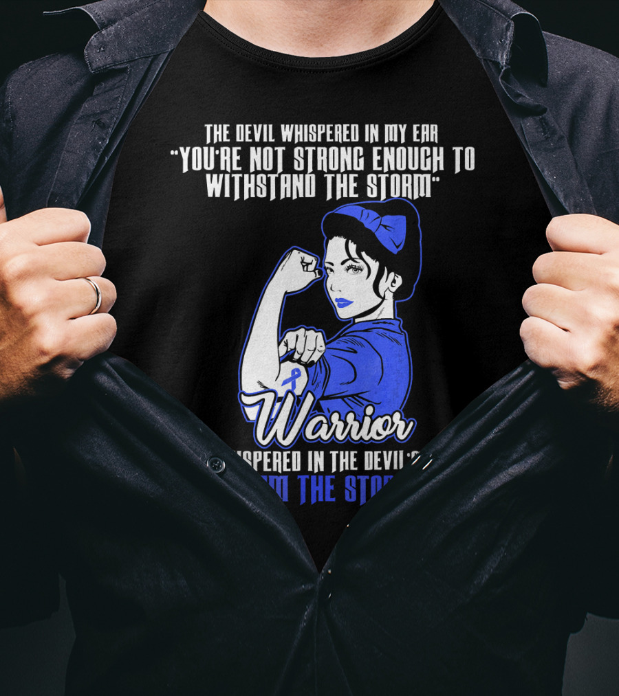 The Devil Whispered In My Ear You're Not Strong Enough To Withstand The Storm Warrior I Am The Storm T-Shirt