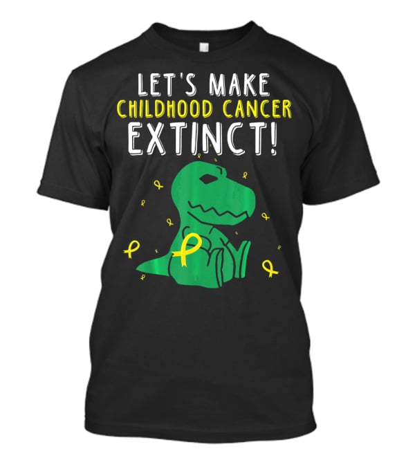 Let's Make Childhood Cancer Extinct T-Rex Dinosaur T-Shirt