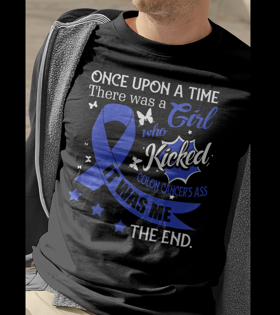 Once Upon A Time There Was A Girl Who Kicked Colon Cancer's Ass It Was Me The End T-Shirt