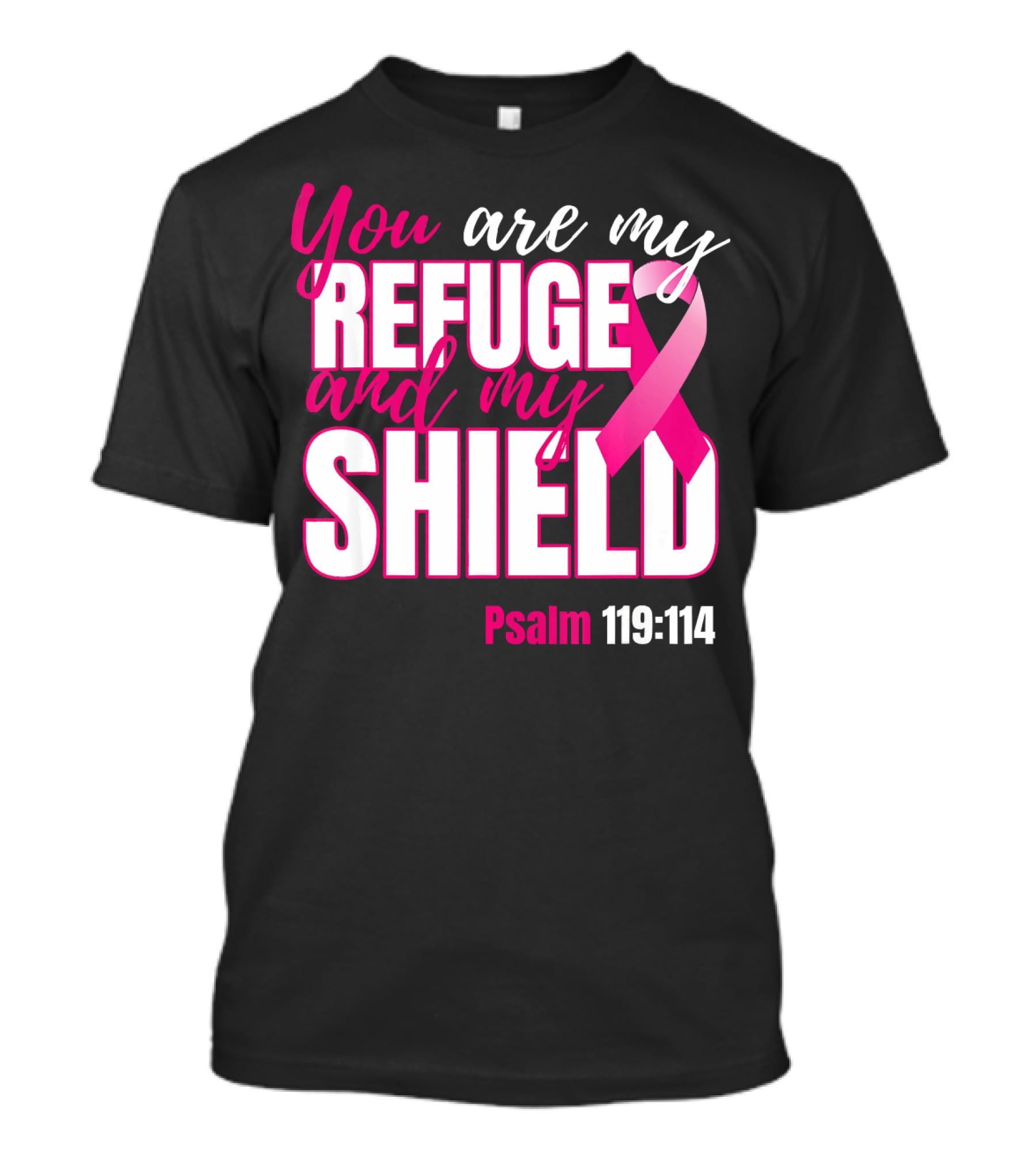 You Are My Refuge And My Shield Psalm 119:114 Breast Cancer Awareness T-Shirt