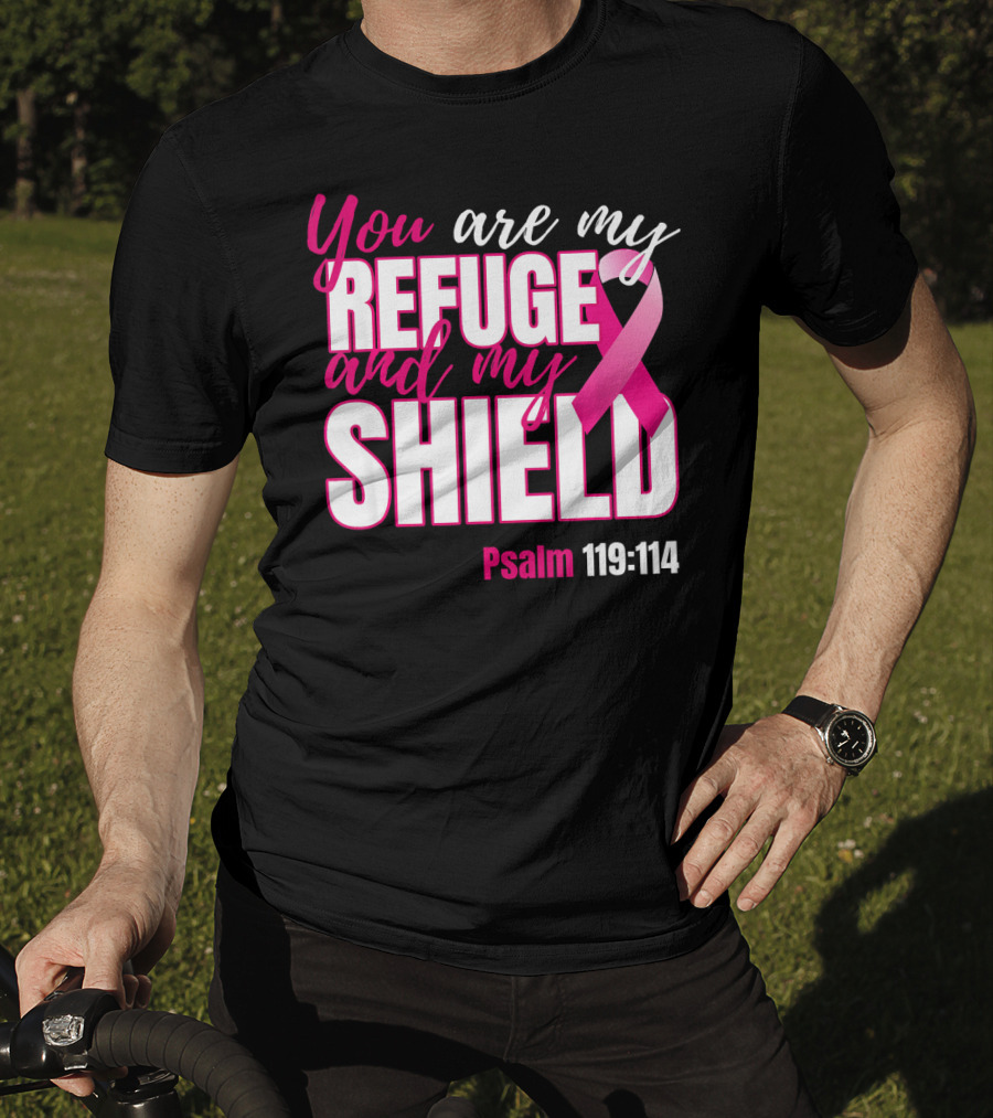 You Are My Refuge And My Shield Psalm 119:114 Breast Cancer Awareness T-Shirt