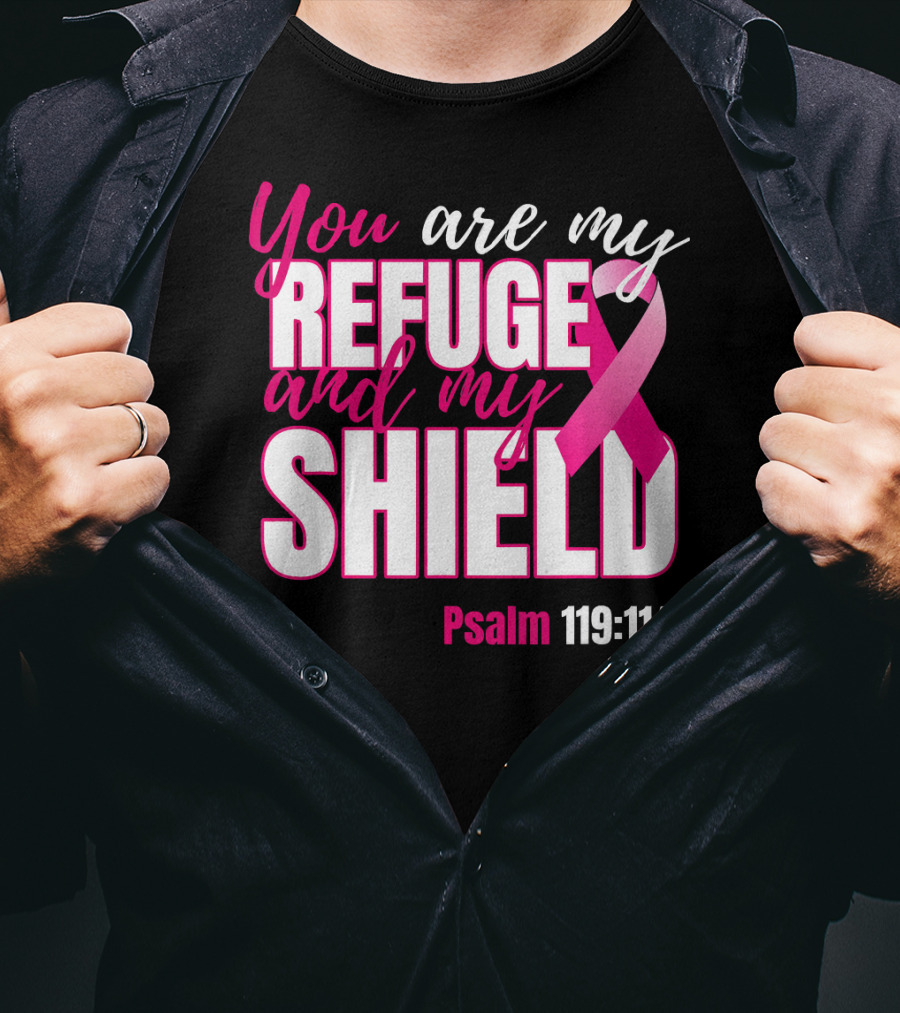 You Are My Refuge And My Shield Psalm 119:114 Breast Cancer Awareness T-Shirt