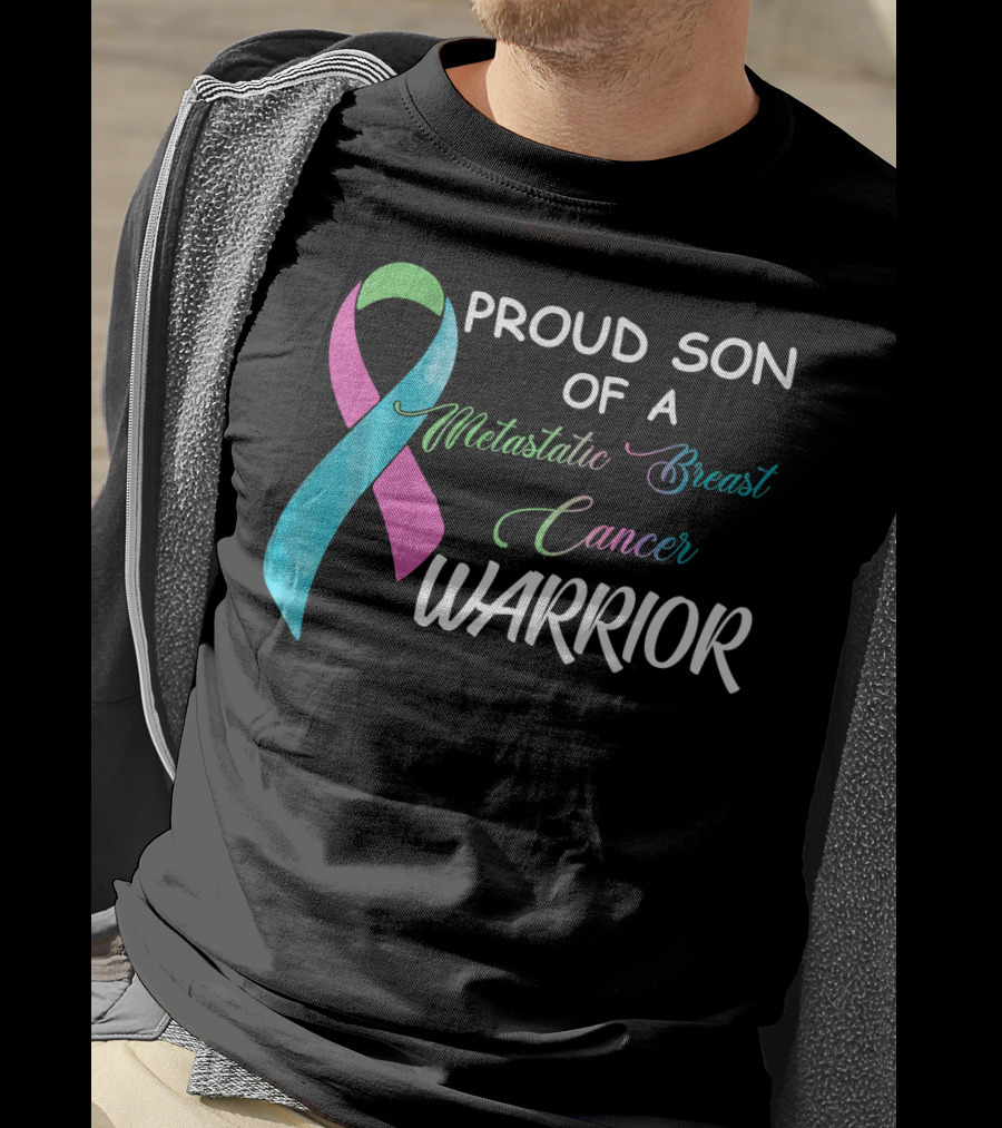 Proud Son Of A Metastatic Breast Cancer Warrior T-Shirt