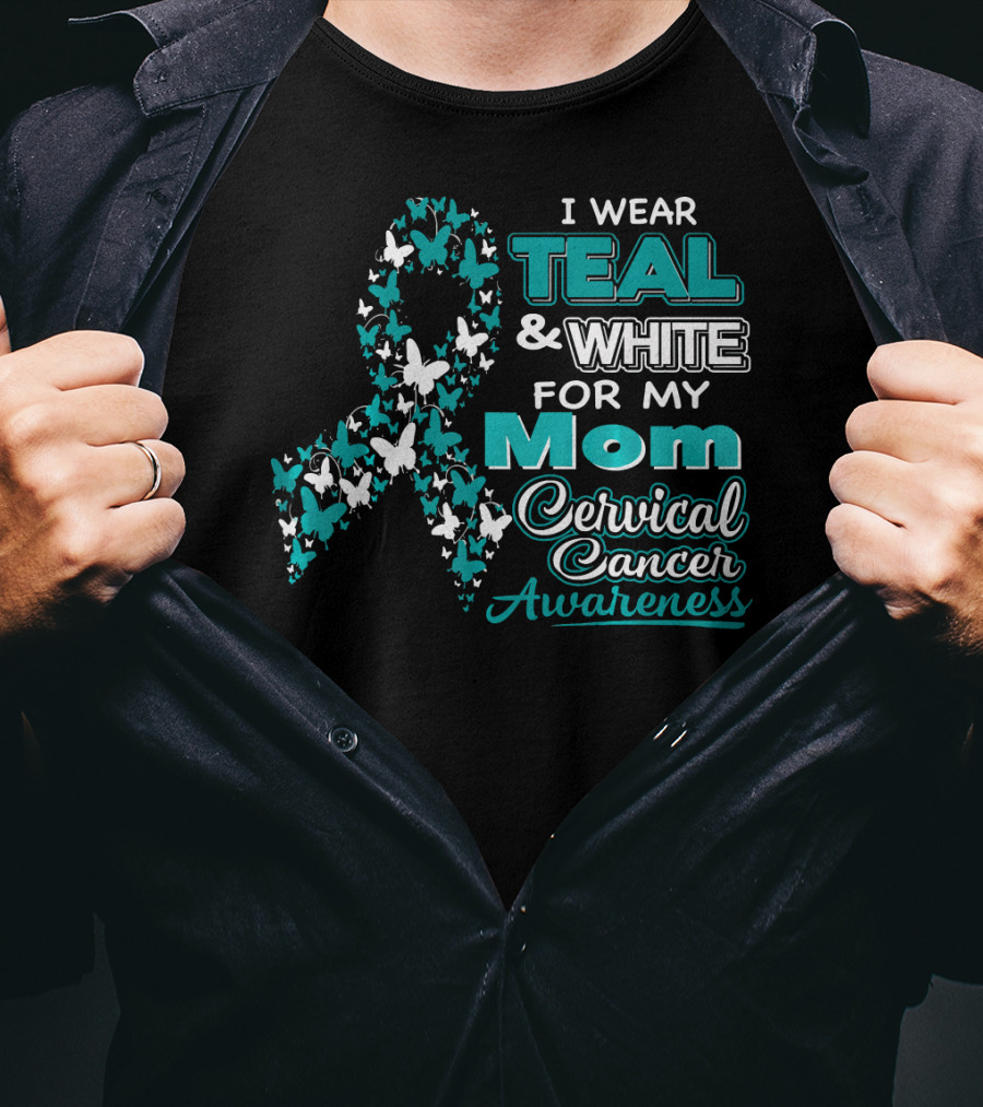 I Wear Teal And White For My Mom Cervical Cancer Awareness T-Shirt