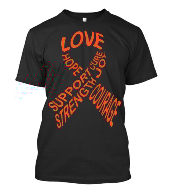 Leukemia Cancer Awareness Ribbon Love Hope Support Strength Courage Cure Joy T-Shirt