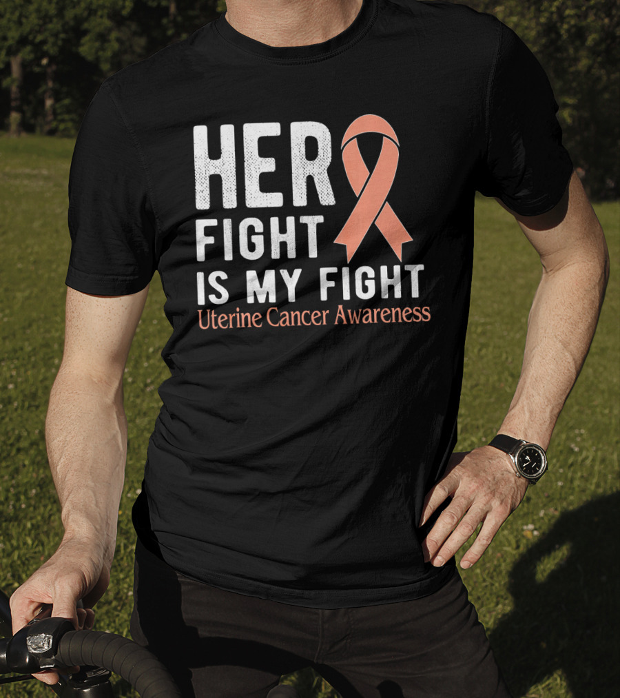 HER FIGHT IS MY FIGHT Uterine Cancer Awareness T-Shirt
