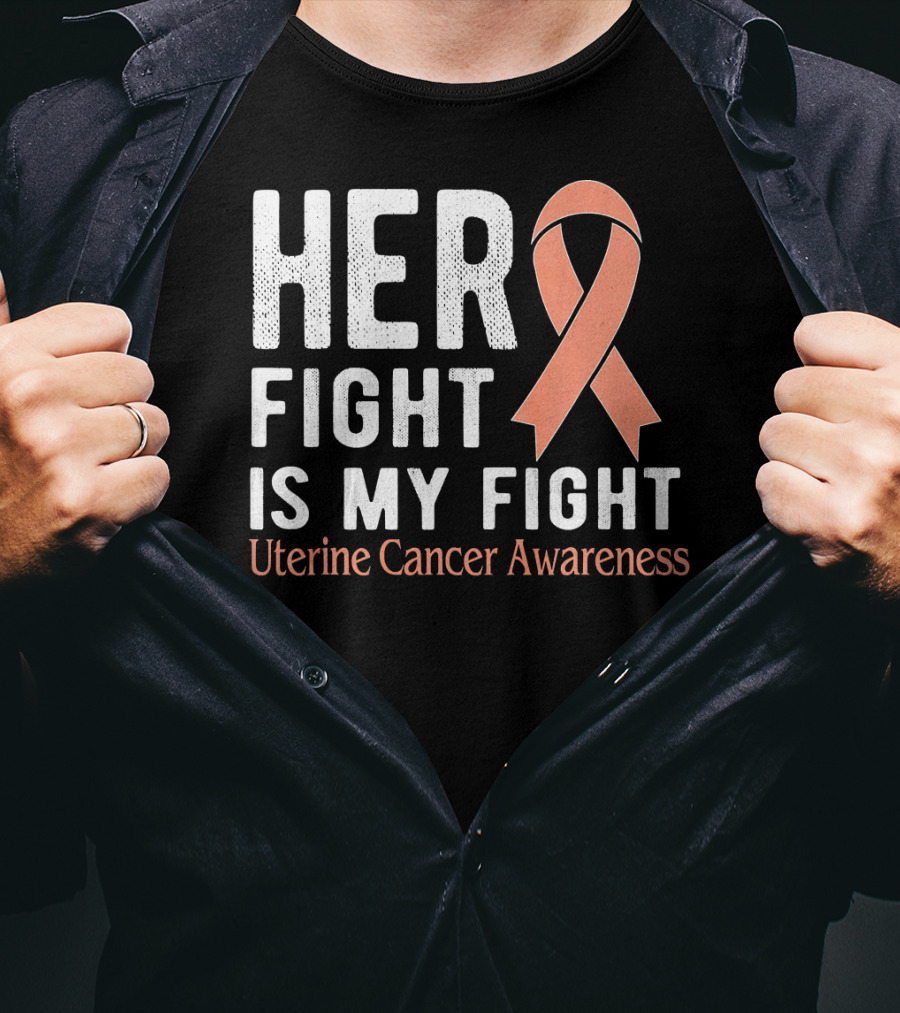 HER FIGHT IS MY FIGHT Uterine Cancer Awareness T-Shirt