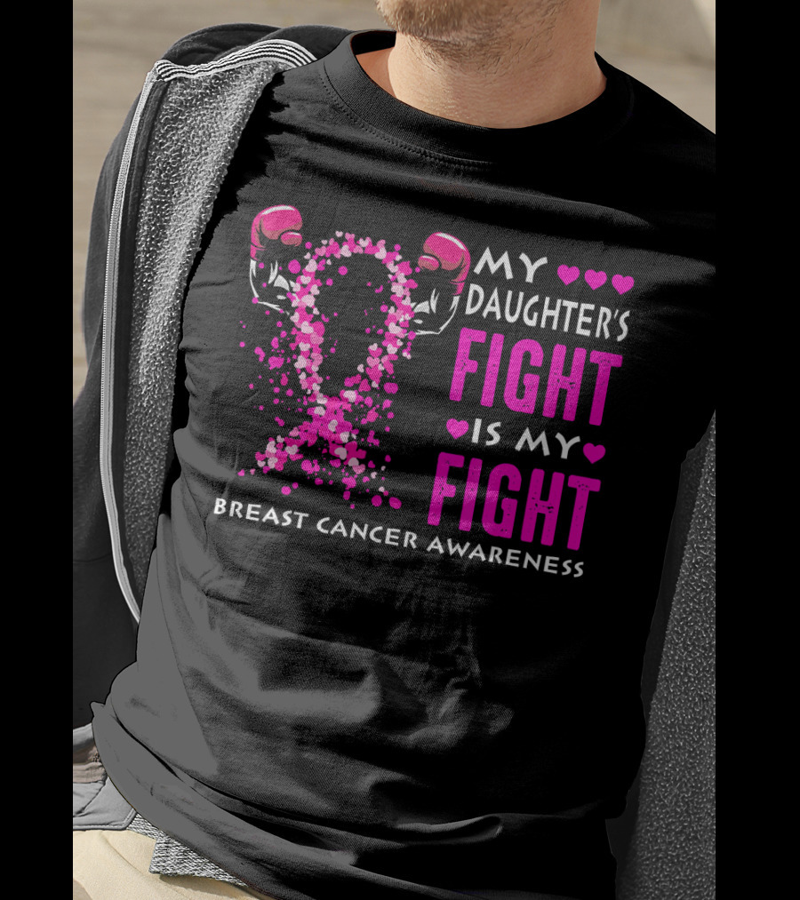 My Daughter's Fight Is My Fight Breast Cancer Awareness T-Shirt