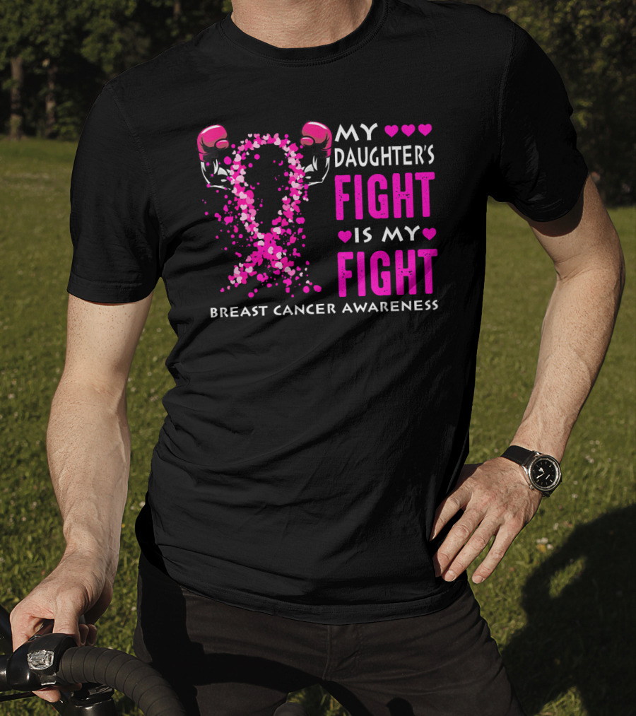 My Daughter's Fight Is My Fight Breast Cancer Awareness T-Shirt