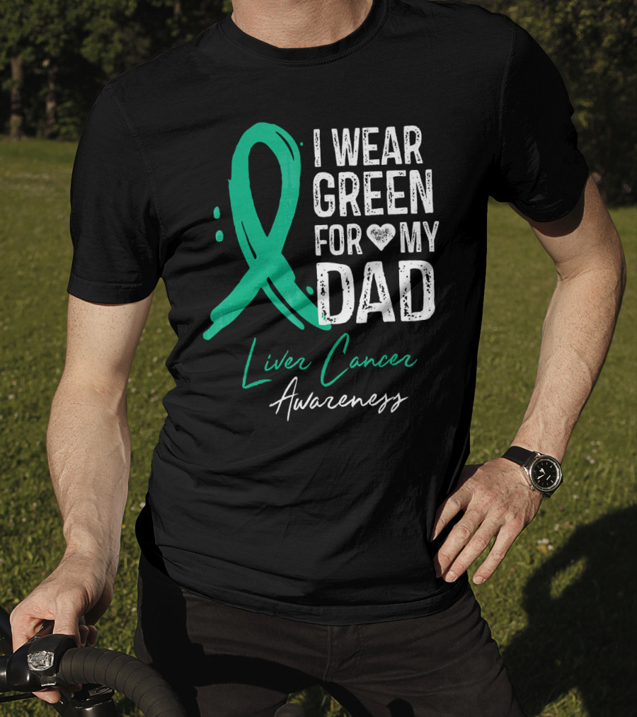 I Wear Green For My Dad Liver Cancer Awareness T-Shirt