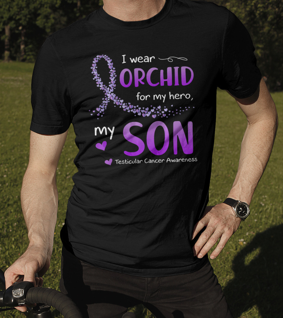 I Wear Orchid For My Hero My Son Testicular Cancer Awareness T-Shirt