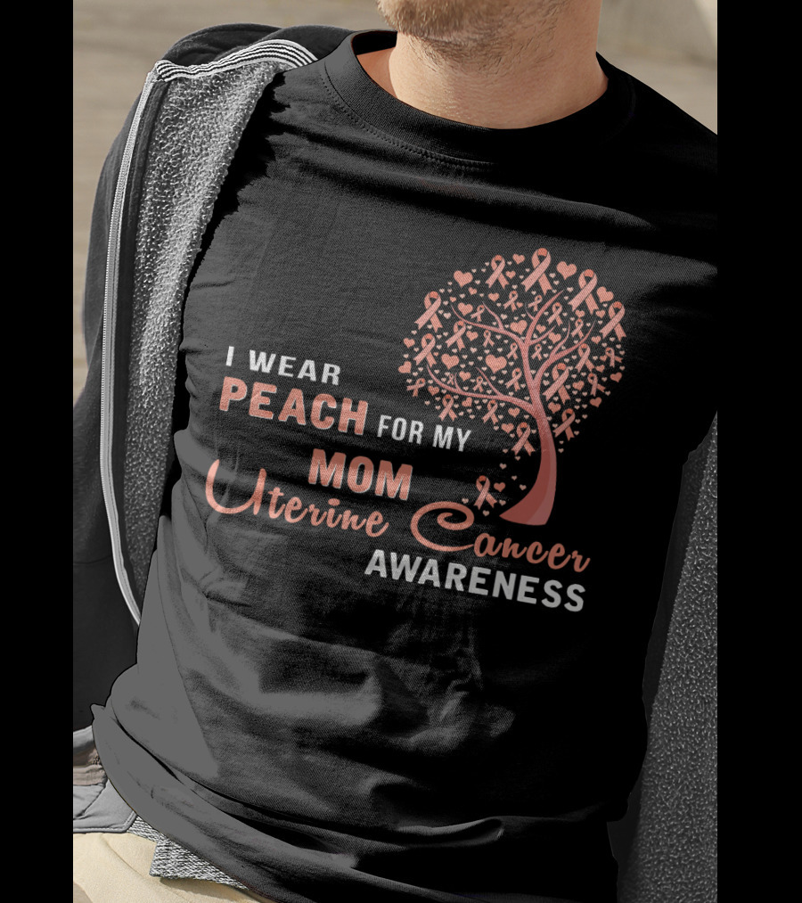 I WEAR PEACH FOR MY MOM Uterine Cancer Awareness T-Shirt
