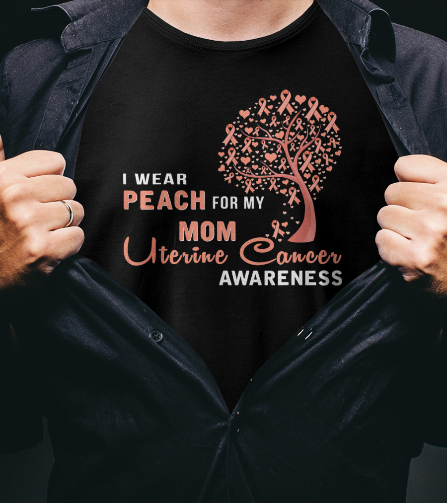 I WEAR PEACH FOR MY MOM Uterine Cancer Awareness T-Shirt