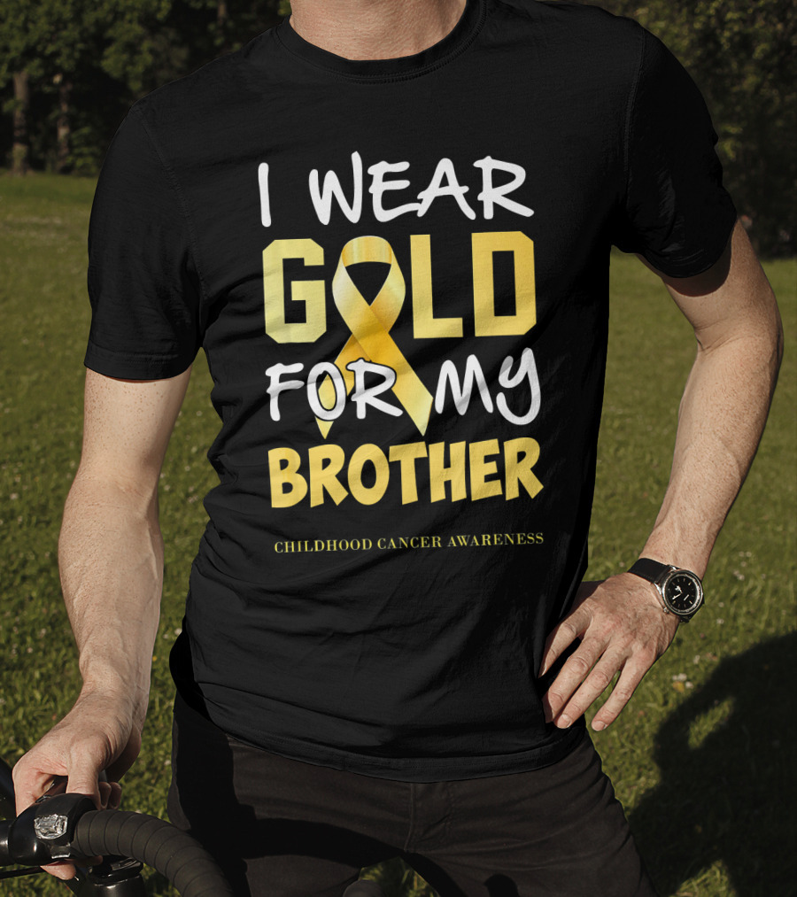 I Wear Gold For My Brother Childhood Cancer Awareness T-Shirt